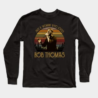 Just a woman who loves Rob Thomas vintage Long Sleeve T-Shirt